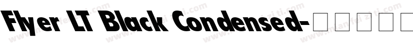 Flyer LT Black Condensed字体转换